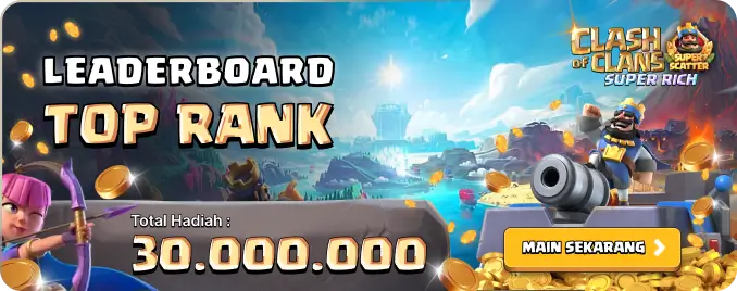 MENANGKAN TOTAL HADIAH RP 30.000.000 UNTUK TO TERTINGGI DI CLASH OF CLANS SUPER SCATTER- SUPER RICH